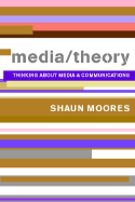 Media/Theory: Thinking about Media and Communications