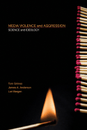 Media Violence and Aggression: Science and Ideology - Grimes, Thomas, and Anderson, James a, and Bergen, Lori A