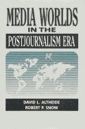 Media Worlds in the Postjournalism Era