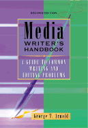 Media Writer's Handbook: A Guide to Common Writing and Editing Problems - Arnold, George T