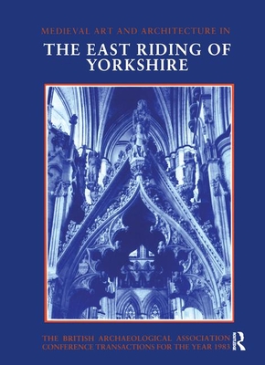 Mediaeval Art and Architecture in the East Riding of Yorkshire - Wilson, Christopher