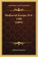 Mediaeval Europe, 814-1300 (1894)