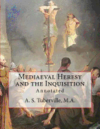 Mediaeval Heresy and the Inquisition: Annotated