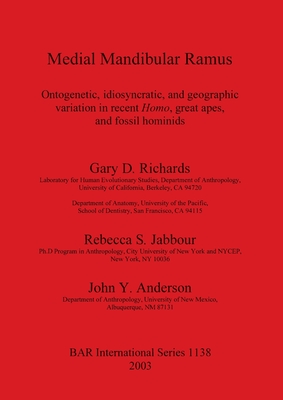 Medial Mandibular Ramus: Ontogenetic, idiosyncratic, and geographic variation in recent Homo, great apes, and fossil hominids - Richards, Gary D, and Jabbour, Rebecca S, and Anderson, John Y