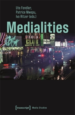 Medialities - Fendler, Ute (Editor), and Mwepu, Patrice (Editor), and Ritzer, Ivo (Editor)