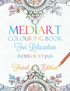 Mediart: Colouring Book for Relaxation: Floral Edition