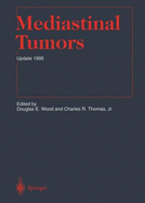 Mediastinal Tumors: Update 1995 - Wood, Dougles E, and Wood, and Wood, Douglas E (Editor)