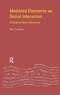 Mediated Discourse as Social Interaction: A Study of News Discourse