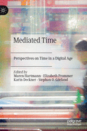 Mediated Time: Perspectives on Time in a Digital Age