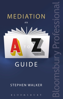 Mediation: An A-Z Guide - Walker, Stephen
