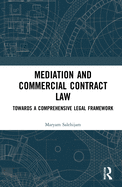 Mediation and Commercial Contract Law: Towards a Comprehensive Legal Framework