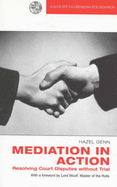 Mediation in Action: Resolving Court Disputes without Trial - Genn, Hazel, and Woolf, Jeremy, Lord (Foreword by), and Whitaker, Ben (Preface by)