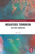 Mediatised Terrorism: East-West Narratives of Risk