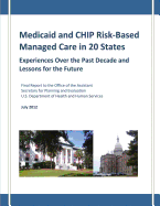 Medicaid and CHIP Risk-Based Managed Care in 20 States: Experiences Over the Past Decade and Lessons for the Future - Howell, Embry M, and Palmer, Ashley, and Adams, Fiona