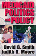 Medicaid Politics and Policy: 1965-2007 - Moore, Judith D