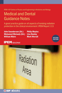 Medical and Dental Guidance Notes  (Second Edition): A good practice guide on all aspects of ionising radiation protection in the clinical environment: IPEM Report 113