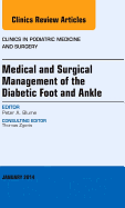 Medical and Surgical Management of the Diabetic Foot and Ankle, an Issue of Clinics in Podiatric Medicine and Surgery: Volume 31-1