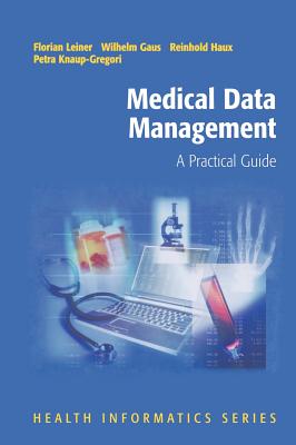 Medical Data Management: A Practical Guide - Leiner, Florian (Editor), and Wagner, G (Preface by), and Gaus, Wilhelm (Editor)