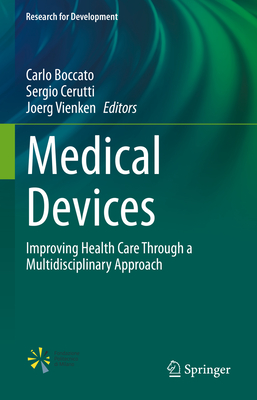 Medical Devices: Improving Health Care Through a Multidisciplinary Approach - Boccato, Carlo (Editor), and Cerutti, Sergio (Editor), and Vienken, Joerg (Editor)