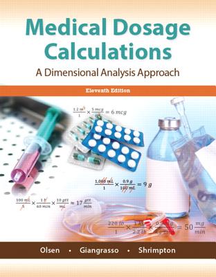 Medical Dosage Calculations: A Dimensional Analysis Approach - Olsen, June, and Giangrasso, Anthony, and Shrimpton, Dolores