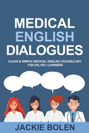 Medical English Dialogues: Clear & Simple Medical English Vocabulary for ESL/EFL Learners