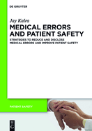Medical Errors and Patient Safety: Strategies to Reduce and Disclose Medical Errors and Improve Patient Safety