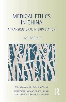 Medical Ethics in China: A Transcultural Interpretation - Nie, Jing-Bao