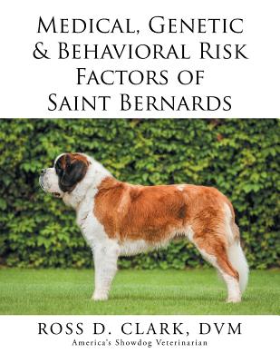 Medical, Genetic & Behavioral Risk Factors of Saint Bernards - Clark, Ross