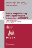 Medical Image Computing and Computer Assisted Intervention - Miccai 2018: 21st International Conference, Granada, Spain, September 16-20, 2018, Proceedings, Part IV