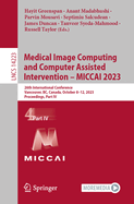 Medical Image Computing and Computer Assisted Intervention - MICCAI 2023: 26th International Conference, Vancouver, BC, Canada, October 8-12, 2023, Proceedings, Part IV