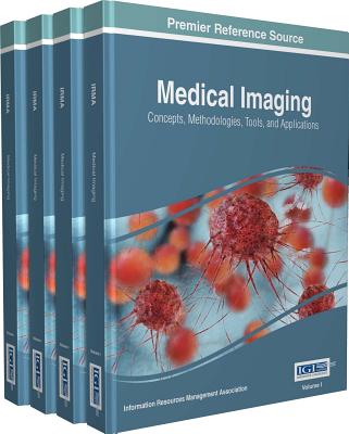 Medical Imaging: Concepts, Methodologies, Tools, and Applications - Association, Information Resources Management (Editor)