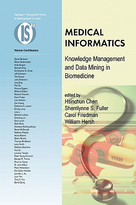 Medical Informatics: Knowledge Management and Data Mining in Biomedicine - Chen, Hsinchun (Editor), and Fuller, Sherrilynne S. (Editor), and Friedman, Carol (Editor)