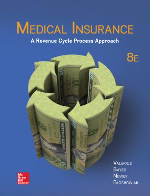 Medical Insurance: A Revenue Cycle Process Approach - Valerius, Joanne, and Bayes, Nenna L, and Newby, Cynthia