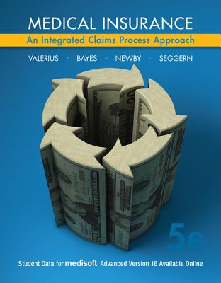 Medical Insurance: An Integrated Claims Process Approach - Valerius, Joanne, and Bayes, Nenna, and Newby, Cynthia, Cpc