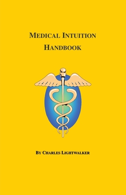 Medical Intuition: A Handbook - Lightwalker, Charles