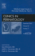 Medical Legal Issues in Perinatal Medicine: Part II, an Issue of Clinics in Perinatology: Volume 34-3 - Blickstein, Isaac, MD, and Chervanak, J, and Chervanak, F