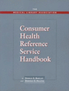 Medical Library Association Consumer Health Reference Service Handbook - Barclay, Donald A, and Halsted, Deborah D, and Medical Library Association