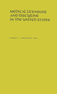 Medical Licensure and Discipline in the United States