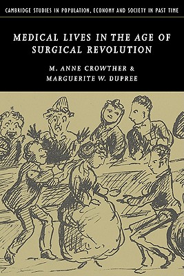 Medical Lives in the Age of Surgical Revolution - Crowther, M. Anne, and Dupree, Marguerite W.