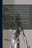 Medical Malpractice and Tort Reform: Issues of Insurance Costs, Coverage, Caps, and Compensation: a Report to the 54th Legislature From the Joint Interim Subcommittee on Insurance Issues: 1994