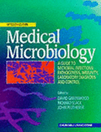 Medical Microbiology: A Guide to Microbial Infections: Pathogenesis, Immunity, Laboratory Diagnosis and Control - Greenwood, David, BSC, PhD, Dsc, and Slack, Richard C B, Ma, MB, and Peutherer, John F, BSC, MB, Chb, MD, Frcpe