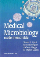 Medical Microbiology Made Memorable - Myint, Steven H, and Kilvington, Simon, PhD, and Swann, R Andrew, Ma, Bm, Bch