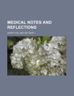 Medical Notes and Reflections - Holland, Henry