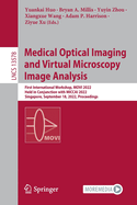 Medical Optical Imaging and Virtual Microscopy Image Analysis: First International Workshop, MOVI 2022, Held in Conjunction with MICCAI 2022, Singapore, September 18, 2022, Proceedings
