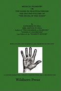 Medical Palmistry or the Hand in Health & Disease the Second Volume of "the Book of the Hand"