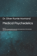 Medical Psychedelics: The Evidence-Based Textbook about the Clinical Applications of Lsd, Psilocybin, Ayahuasca, Dmt, Mdma and Ketamine