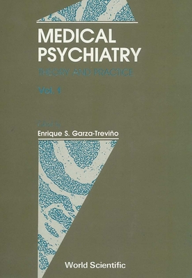 Medical Psychiatry: Theory and Practice (in 2 Volumes) - Garza-Trevino, Enrique S (Editor)