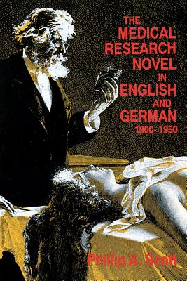 Medical Research Novel in English and German, 1900-1950 - Scott, Phillip A