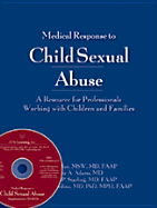 Medical Response to Child Sexual Abuse: A Resource for Professionals Working with Children and Families