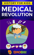 Medical Revolution: History for kids: Medical Inventions 1700s to Present